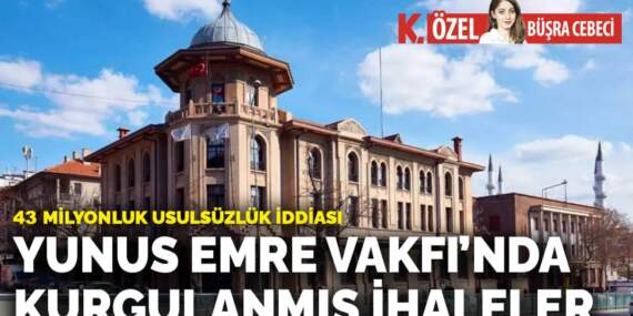 Yunus Emre Vakfı’nda kurgulanmış ihaleler