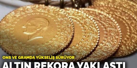 Altın rekora yaklaştı