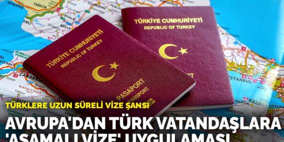 Türklere uzun süreli vize şansı: Avrupa’dan Türk vatandaşlara ‘aşamalı vize’ uygulaması