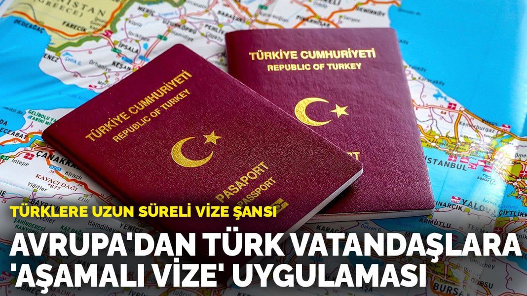 Türklere uzun süreli vize şansı: Avrupa’dan Türk vatandaşlara ‘aşamalı vize’ uygulaması
