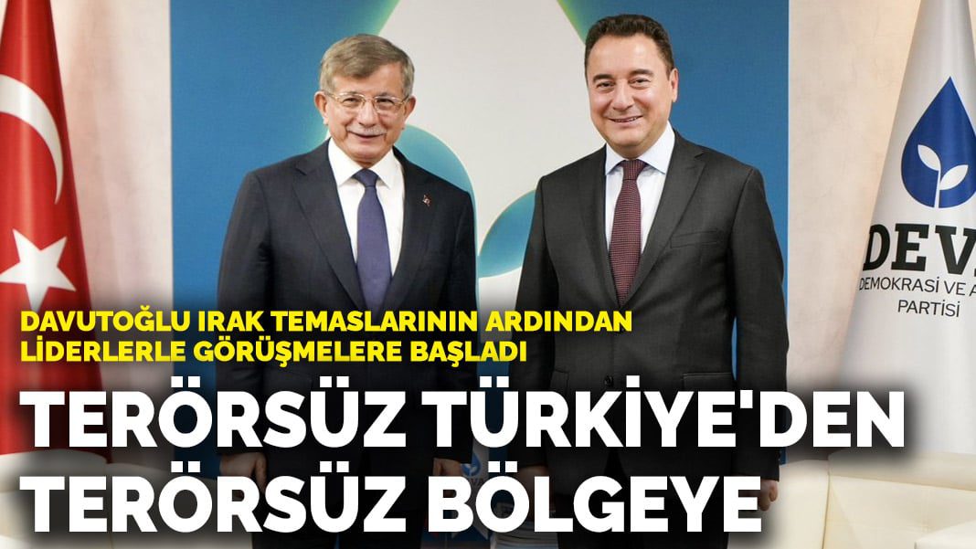 Davutoğlu Irak temaslarının ardından liderlerle görüşmelere başladı: Terörsüz Türkiye’den terörsüz bölgeye