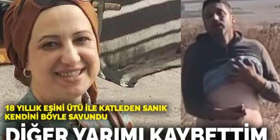 18 yıllık eşini ütü ile katleden sanık kendini böyle savundu: Diğer yarımı kaybettim