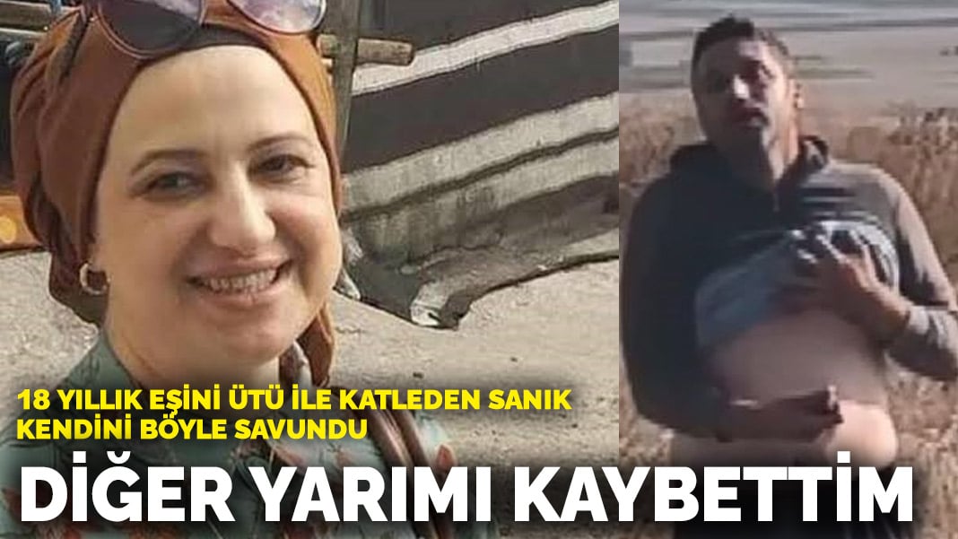 18 yıllık eşini ütü ile katleden sanık kendini böyle savundu: Diğer yarımı kaybettim