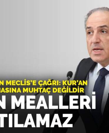 Yeneroğlu’ndan Meclis’e çağrı: Kur’an devletin korumasına muhtaç değildir