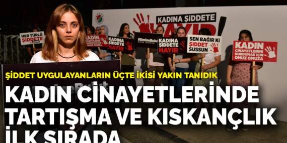 Kadın cinayetlerinde tartışma ve kıskançlık ilk sırada: Şiddet uygulayanların üçte ikisi yakın tanıdık