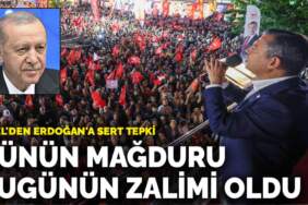 Özel’den Erdoğan’a sert tepki: Dünün mağduru bugünün zalimi oldu