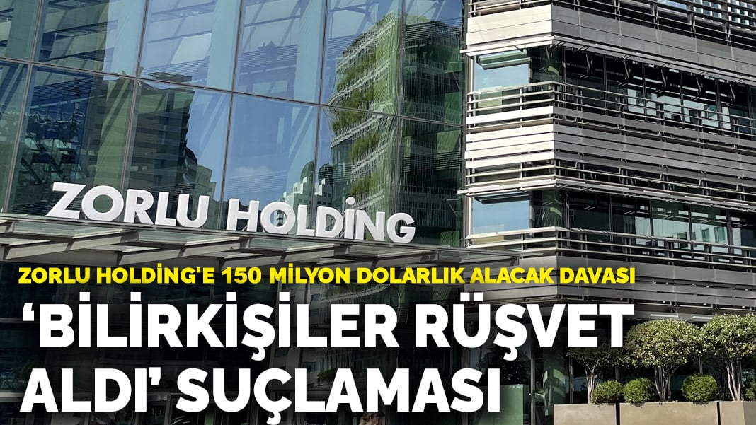 150 milyon dolarlık dava: ‘Bilirkişiler rüşvet aldı’ suçlaması