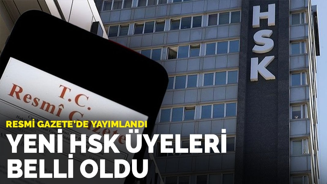 HSK’nin yeni üyeleri Resmi Gazete’de yayımlandı