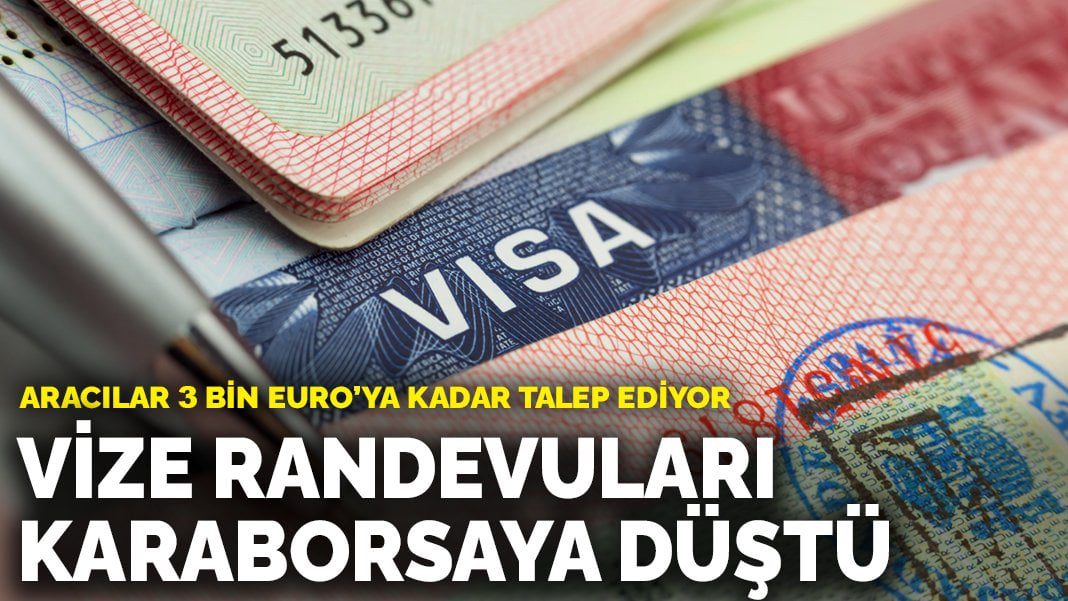 Vize randevuları karaborsaya düştü: Aracılar 3 bin euro’ya kadar talep ediyor