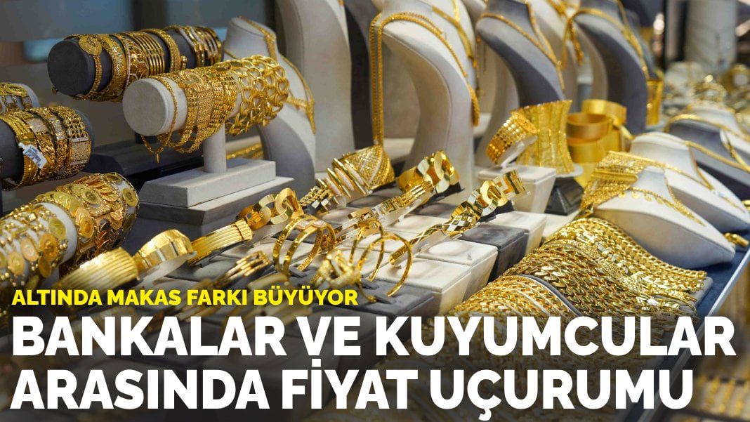 Altında makas farkı büyüyor: Bankalar ve kuyumcular arasında fiyat uçurumu