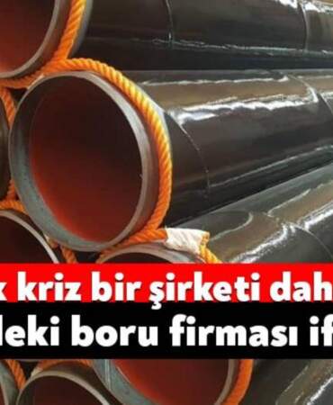 Türkiye’nin ünlü boru fabrikası iflas etti! Mahkemeden alacaklılarına iyi haber geldi