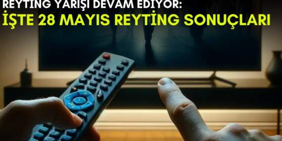 Kanalların rekabeti bitmek bilmiyor! Bu dizi ortalığı kasıp kavurmaya devam ediyor: İşte 28 Mayıs reyting sonuçları