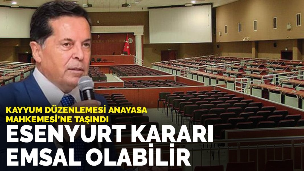 Kayyum düzenlemesi Anayasa Mahkemesi’ne taşındı: Esenyurt kararı emsal olabilir