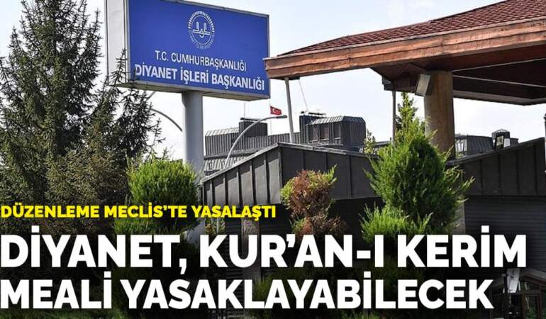 Düzenleme Meclis’te yasalaştı: Diyanet, Kur’an-ı Kerim meali yasaklayabilecek