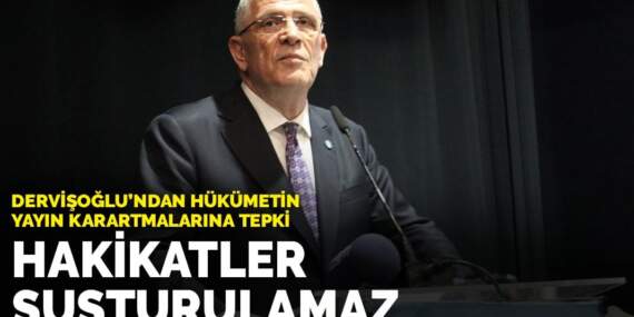 Dervişoğlu’ndan hükümetin yayın karartmalarına tepki: Hakikatler susturulamaz