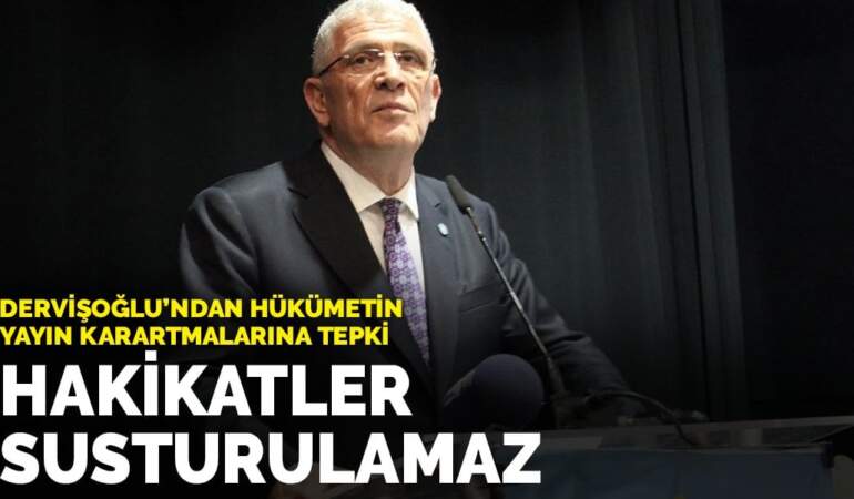 Dervişoğlu’ndan hükümetin yayın karartmalarına tepki: Hakikatler susturulamaz