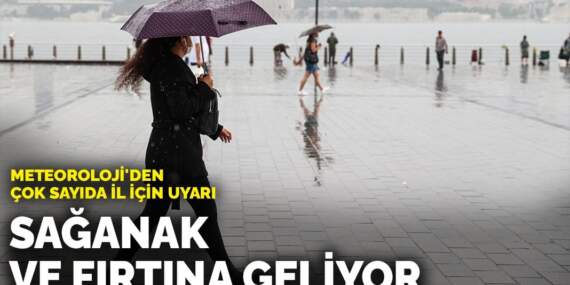 Meteoroloji’den çok sayıda il için uyarı: Sağanak ve fırtına geliyor