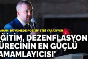 Karahan: Eğitim, dezenflasyon sürecinin en güçlü tamamlayıcısı
