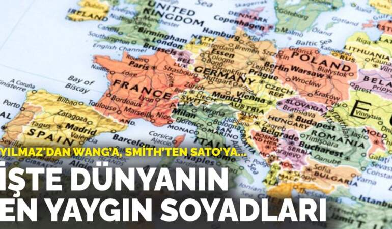 Yılmaz’dan Wang’a, Smith’ten Sato’ya: İşte dünyanın en yaygın soyadları