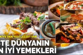 Türkiye’den yedi lezzet var: İşte dünyanın en iyi yemekleri
