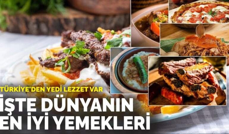 Türkiye’den yedi lezzet var: İşte dünyanın en iyi yemekleri