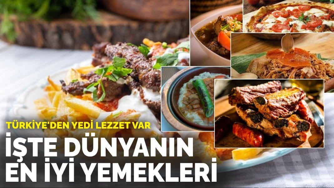 Türkiye’den yedi lezzet var: İşte dünyanın en iyi yemekleri
