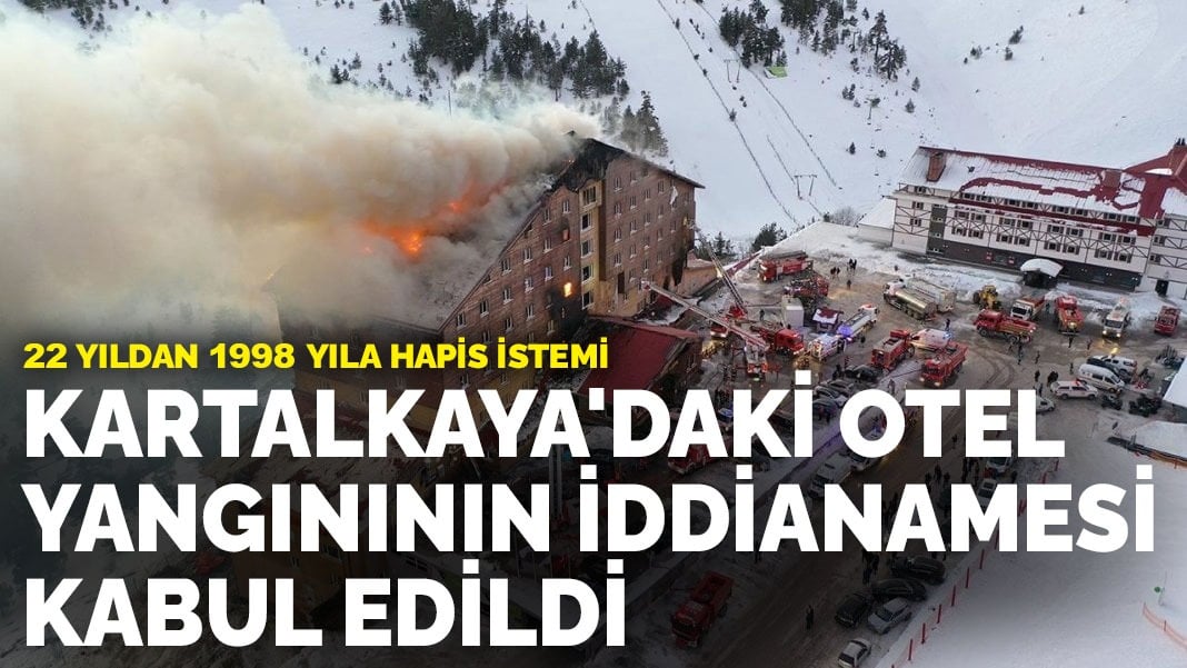 Kartalkaya’daki otel yangınının iddianamesi kabul edildi