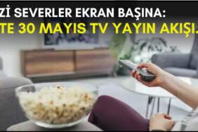 Dizi severler için son saatler! Akşam ne izleyeceğinizi düşünüyorsanız bu listeye göz atın: İşte 30 Mayıs TV yayın akışı