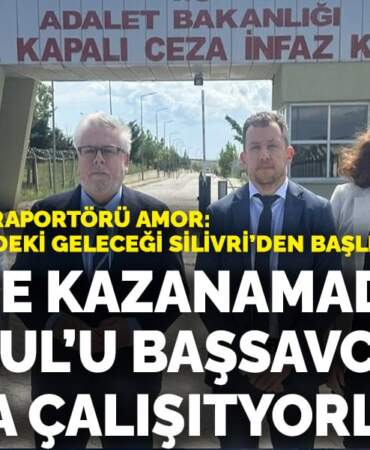 AP’nin Türkiye Raportörü Amor: Türkiye’nin AB’deki geleceği Silivri’den başlıyor…