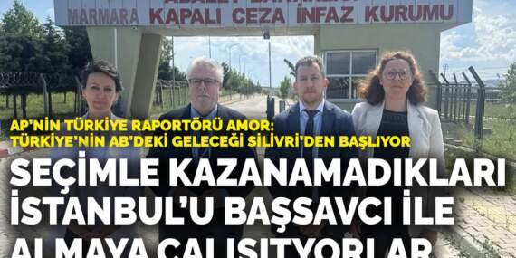 AP’nin Türkiye Raportörü Amor: Türkiye’nin AB’deki geleceği Silivri’den başlıyor…