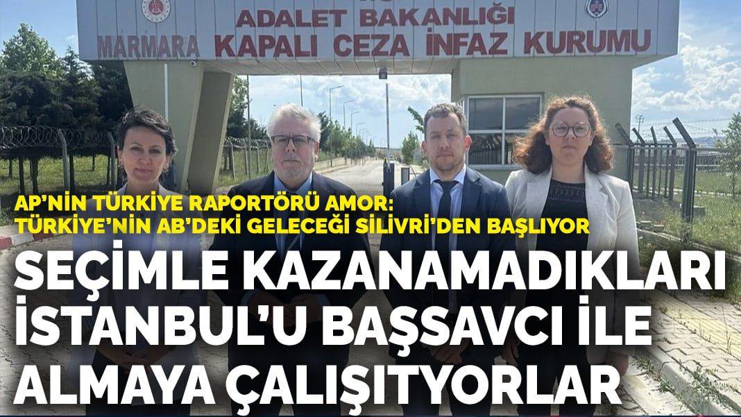 AP’nin Türkiye Raportörü Amor: Türkiye’nin AB’deki geleceği Silivri’den başlıyor…