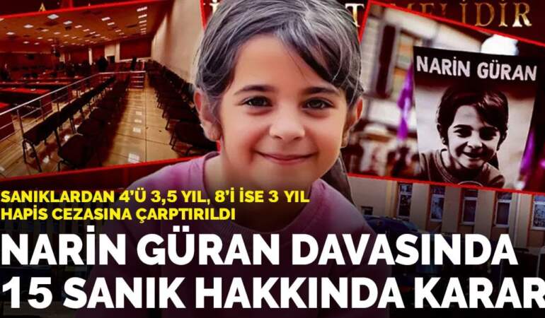 Narin Güran davasında 15 sanık hakkında karar çıktı: Sanıklardan 4’ü 3,5 yıl, 8’i ise 3 yıl hapis cezasına çarptırıldı