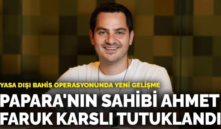 Papara’nın sahibi Ahmet Faruk Karslı tutuklandı