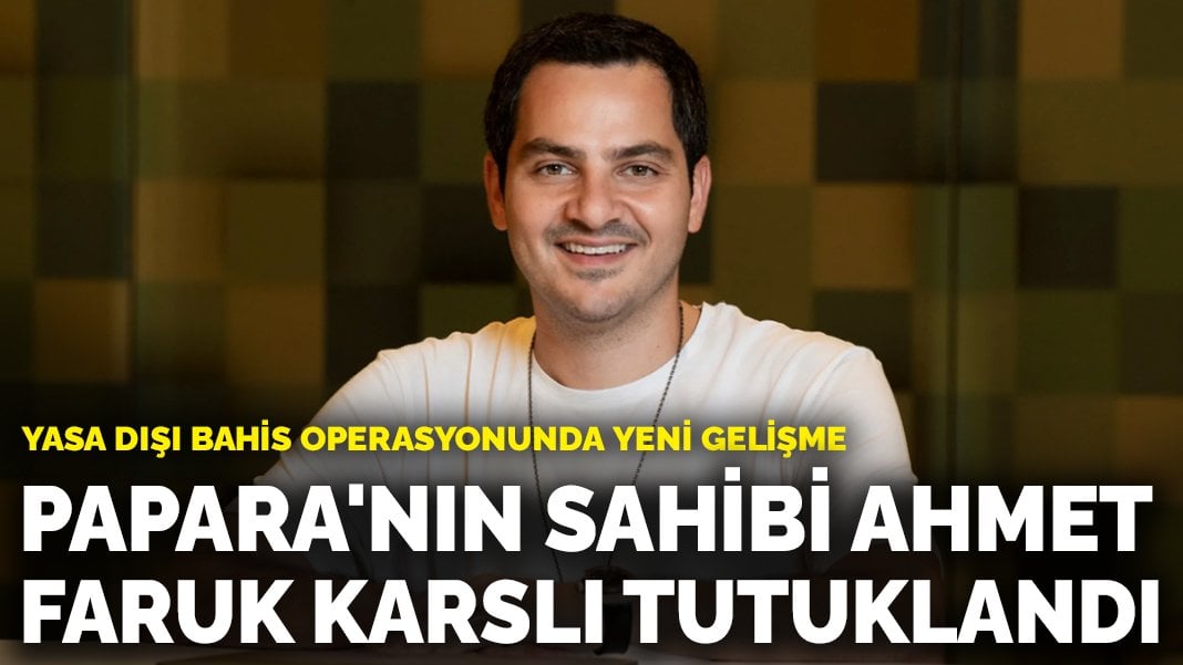 Papara’nın sahibi Ahmet Faruk Karslı tutuklandı