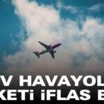 Milyonlarca kişi severek bilet alıyordu: Dev havayolu şirketi iflas etti! Binlerce çalışan işsiz kalacak