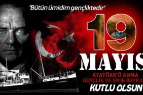 Gençlik Atatürk’ün İzinde, Hep İleriye! Milli Mücadelenin Ruhu ’19 Mayıs’ 106 Yaşında