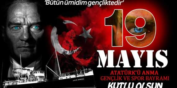 Gençlik Atatürk’ün İzinde, Hep İleriye! Milli Mücadelenin Ruhu ’19 Mayıs’ 106 Yaşında