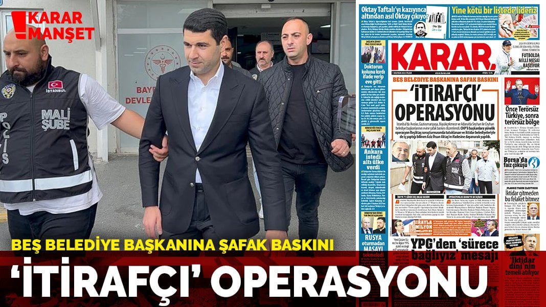 Beş Belediye Başkanına Şafak Baskını: ‘itirafçı’ operasyonu