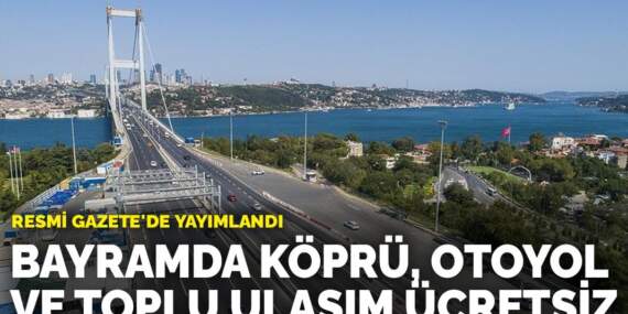 Tüm vatandaşlara müjde! Köprü, otoyol ve toplu ulaşım ücretsiz: Tarih verildi
