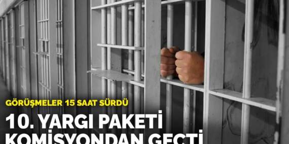 Yaklaşık 20 bin kişiye tahliye yolu gözüktü: 10. Yargı Paketi komisyondan geçti