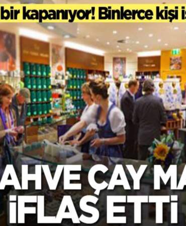 Market raflarında yok satılıyordu: Ünlü çay markası iflas etti! 300 şubesi kapanmanın eşiğinde