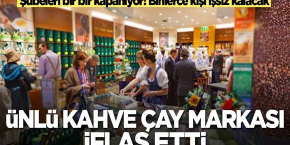 Market raflarında yok satılıyordu: Ünlü çay markası iflas etti! 300 şubesi kapanmanın eşiğinde
