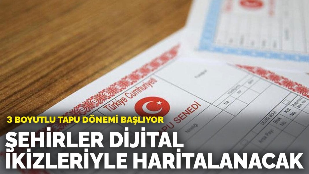 3 boyutlu tapu dönemi başlıyor: Şehirler dijital ikizleriyle haritalanacak