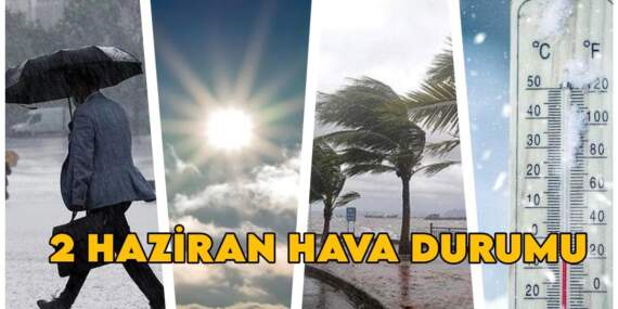 Bugün hava nasıl olacak? (2 HAZİRAN 2025 PAZARTESİ) Sağanak yağışlar geliyor, sıcaklıklar düşüyor! MGM’den uyarı!