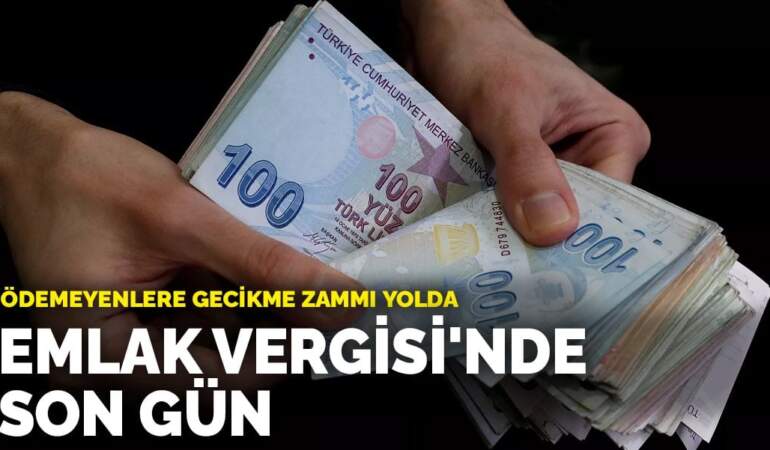Emlak Vergisi’nde son gün: Ödemeyenlere gecikme zammı yolda