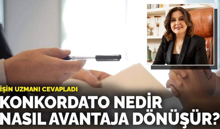 İşin uzmanı cevapladı: Konkordato nedir, nasıl avantaja dönüşür?