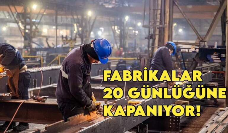 Fabrikalar 20 günlüğüne kapanıyor! Türkiye böylesini görmedi: Herkes tedbirini alsın