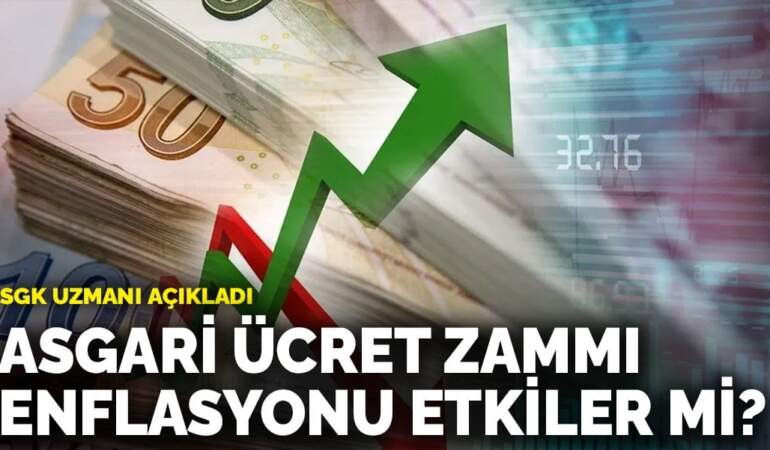SGK uzmanı açıkladı: Asgari ücret zammı enflasyonu etkiler mi?