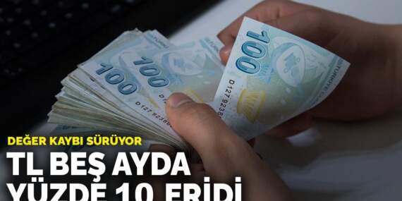 Değer kaybı sürüyor: TL beş ayda yüzde 10 eridi