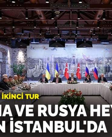 Müzakerelerde ikinci tur: Ukrayna ve Rusya heyetleri yeniden İstanbul’da